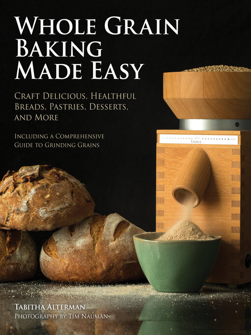 Title details for Whole Grain Baking Made Easy by Tabitha Alterman - Wait list